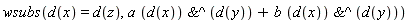 wsubs(d(x) = d(z), a*`&^`(d(x), d(y))+b*`&^`(d(x), d(y)))