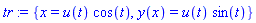 tr := {x = u(t)*cos(t), y(x) = u(t)*sin(t)}