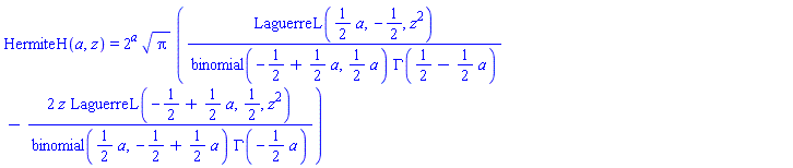 HermiteH(a, z) = 2^a*Pi^(1/2)*(LaguerreL((1/2)*a, -1/2, z^2)/(binomial(-1/2+(1/2)*a, (1/2)*a)*GAMMA(1/2-(1/2)*a))-2*z*LaguerreL(-1/2+(1/2)*a, 1/2, z^2)/(binomial((1/2)*a, -1/2+(1/2)*a)*GAMMA(-(1/2)*a)))