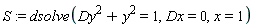S := dsolve(Dy^2+y^2 = 1, Dx = 0, x = 1)