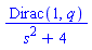 Dirac(1, q)/(s^2+4)