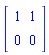 Matrix([[1, 1], [0, 0]])