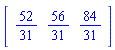 Vector[row]([52/31, 56/31, 84/31])