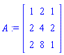 A := Matrix([[1, 2, 1], [2, 4, 2], [2, 8, 1]])