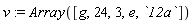 v := Array([g, 24, 3, e, `12a`])