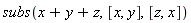 subs(x+y+z, [x, y], [z, x])