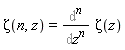 Zeta(n, z) = Diff(Zeta(z), [`$`(z, n)])