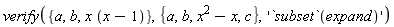 verify({a, b, x*(x-1)}, {a, b, c, x^2-x}, '`subset`(expand)')