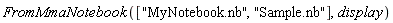 FromMmaNotebook(["MyNotebook.nb", "Sample.nb"], display)