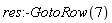 res:-GotoRow(7)