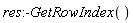 res:-GetRowIndex()