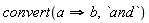 convert(a implies b, `and`)