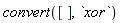 convert([], `xor`)