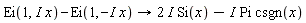 Ei(1,I x)-Ei(1,-I x)->2 I Si(x)-I Pi csgn(x)