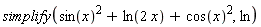 simplify(sin(x)^2+ln(2*x)+cos(x)^2, ln)