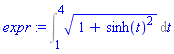 expr := Int((1+sinh(t)^2)^(1/2), t = 1 .. 4)