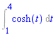 Int(cosh(t), t = 1 .. 4)