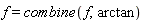 f = combine(f, arctan)