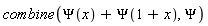 combine(Psi(x)+Psi(x+1), Psi)