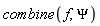 combine(f, Psi)
