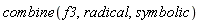 combine(f3, radical, symbolic)