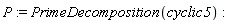 P := PrimeDecomposition(cyclic5)