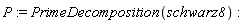 P := PrimeDecomposition(schwarz8)