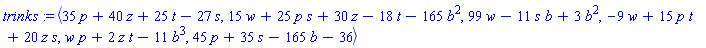 POLYNOMIALIDEAL(35*p+40*z+25*t-27*s, 15*w+25*p*s+30*z-18*t-165*b^2, 99*w-11*s*b+3*b^2, -9*w+15*p*t+20*z*s, w*p+2*z*t-11*b^3, 45*p+35*s-165*b-36, variables = {b, s, z, p, t, w}, characteristic = 0, known_groebner_bases = (table( [ ] )))