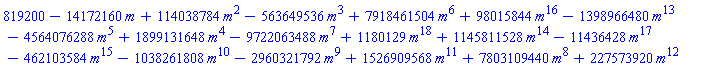 819200-14172160*m+114038784*m^2-563649536*m^3+7918461504*m^6+98015844*m^16-1398966480*m^13-4564076288*m^5+1899131648*m^4-9722063488*m^7+1180129*m^18+1145811528*m^14-11436428*m^17-462103584*m^15-1038261808*m^10-2960321792*m^9+1526909568*m^11+7803109440*m^8+227573920*m^12