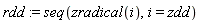rdd := seq(zradical(i), i = zdd)