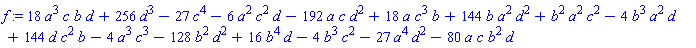18*a^3*c*b*d+256*d^3-27*c^4-6*a^2*c^2*d-192*a*c*d^2+18*a*c^3*b+144*b*a^2*d^2+b^2*a^2*c^2-4*b^3*a^2*d+144*d*c^2*b-4*a^3*c^3-128*b^2*d^2+16*b^4*d-4*b^3*c^2-27*a^4*d^2-80*a*c*b^2*d