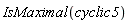 IsMaximal(cyclic5)