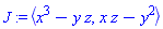 J := `<,>`(x^3-y*z, x*z-y^2)