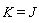 K = J