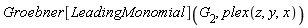 Groebner[LeadingMonomial](G[2], plex(z, y, x))