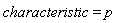 characteristic = p