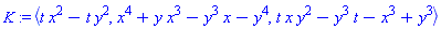 K := `<,>`(t*x^2-t*y^2, x^4+y*x^3-y^3*x-y^4, t*x*y^2-y^3*t-x^3+y^3)