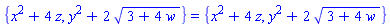 {x^2+4*z, y^2+2*(3+4*w)^(1/2)} = {x^2+4*z, y^2+2*(3+4*w)^(1/2)}