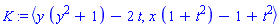 K := `<,>`(y*(y^2+1)-2*t, x*(1+t^2)-1+t^2)