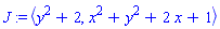 J := `<,>`(y^2+2, x^2+y^2+2*x+1)