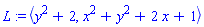 L := `<,>`(y^2+2, x^2+y^2+2*x+1)