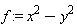 f := x^2-y^2