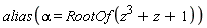 alias(alpha = RootOf(z^3+z+1))