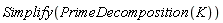Simplify(PrimeDecomposition(K))