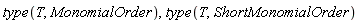 type(T, MonomialOrder), type(T, ShortMonomialOrder)
