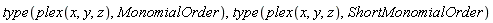 type(plex(x, y, z), MonomialOrder), type(plex(x, y, z), ShortMonomialOrder)