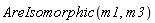 AreIsomorphic(m1, m3)