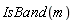 IsBand(m)