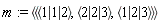 m := `<|>`(`<,>`(`<|>`(1, 1, 2), `<|>`(2, 2, 3), `<|>`(1, 2, 3)))