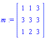 m := Matrix([[1, 1, 3], [3, 3, 3], [1, 2, 3]])